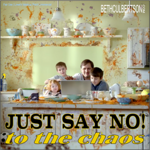 JUST SAY NO! TO THE CHAOS